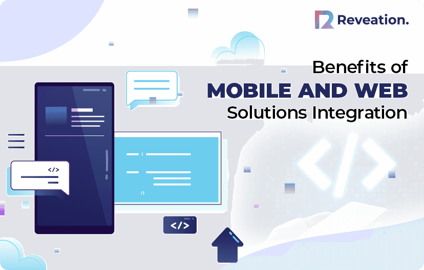 Key Benefits of Mobile and Web Solutions Integration